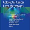 Colorectal Cancer Liver Metastases: A Comprehensive Guide to Management 1st ed. 2020 Edition PDF