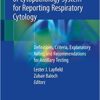 The Papanicolaou Society of Cytopathology System for Reporting Respiratory Cytology: Definitions, Criteria, Explanatory Notes, and Recommendations for Ancillary Testing 1st ed. 2019 Edition PDF