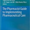 The Pharmacist Guide to Implementing Pharmaceutical Care 1st ed. 2019 Edition PDF