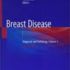 Breast Disease: Diagnosis and Pathology, Volume 1 2nd ed. 2019 Edition PDF