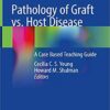 Pathology of Graft vs. Host Disease: A Case Based Teaching Guide 1st ed. 2019 Edition PDF