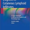 Diagnosis of Cutaneous Lymphoid Infiltrates: A Visual Approach to Differential Diagnosis and Knowledge Gaps 1st ed. 2019 Edition PDF