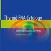Thyroid FNA Cytology: Differential Diagnoses and Pitfalls 2nd ed. 2019 Edition PDF
