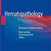 Hematopathology: Advances in Understanding 1st ed. 2019 Edition PDF