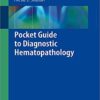 Pocket Guide to Diagnostic Hematopathology 1st ed. 2019 Edition PDF