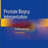 Prostate Biopsy Interpretation: An Illustrated Guide 2nd ed. 2019 Edition PDF