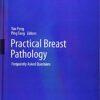 Practical Breast Pathology: Frequently Asked Questions (Practical Anatomic Pathology) 1st ed. 2019 Edition PDF