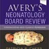 Avery's Neonatology Board Review: Certification and Clinical Refresher 1st Edition PDF