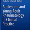 Adolescent and Young Adult Rheumatology In Clinical Practice 1st ed. 2019 Edition PDF