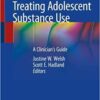 Treating Adolescent Substance Use: A Clinician's Guide 1st ed. 2019 Edition PDF