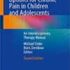 Practical Treatment Options for Chronic Pain in Children and Adolescents: An Interdisciplinary Therapy Manual 2nd ed. 2019 Edition PDF