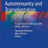 Pediatric Autoimmunity and Transplantation: A Case-Based Collection with MCQs, Volume 3 1st ed. 2020 Edition PDF