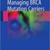Managing BRCA Mutation Carriers 1st ed. 2017 Edition PDF