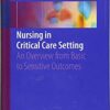 Nursing in Critical Care Setting: An Overview from Basic to Sensitive Outcomes 1st ed. 2018 Edition PDF