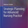 Strategic Planning for Advanced Nursing Practice (Advanced Practice in Nursing) 1st ed. 2017 EditioN PDF