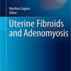 Uterine Fibroids and Adenomyosis (Comprehensive Gynecology and Obstetrics) 1st ed. 2018 Edition PDF