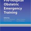 Pre-hospital Obstetric Emergency Training: The Practical Approach 1st Edition PDF