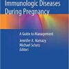 Asthma, Allergic and Immunologic Diseases During Pregnancy: A Guide to Management 1st ed. 2019 Edition PDF