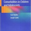 Clinician’s Guide to ADHD Comorbidities in Children and Adolescents: Case Studies 1st ed. 2019 Edition PDF