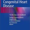 Congenital Heart Disease: The Nursing Care Handbook 1st ed. 2019 Edition PDF