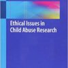 Ethical Issues in Child Abuse Research 1st ed. 2019 Edition PDF