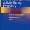 Exercise and Sporting Activity During Pregnancy: Evidence-Based Guidelines 1st ed. 2019 Edition PDF