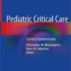 Pediatric Critical Care: Current Controversies 1st ed. 2019 Edition PDF