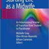 Starting Life as a Midwife: An International Review of Transition from Student to Practitioner PDF