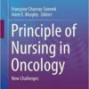 Principle of Nursing in Oncology: New Challenges (Principles of Specialty Nursing) 1st ed. 2019 Edition PDF