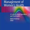 Nursing Management of Women’s Health: A Guide for Nurse Specialists and Practitioners 1st ed. 2019 Edition PDF