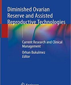 Diminished Ovarian Reserve and Assisted Reproductive Technologies: Current Research and Clinical Management 1st ed. 2020 Edition PDF