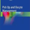 Pick Up and Oocyte Management 1st ed. 2020 Edition PDF