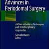 Advances in Periodontal Surgery: A Clinical Guide to Techniques and Interdisciplinary Approaches 1st ed. 2020 Edition PDF