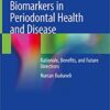 Biomarkers in Periodontal Health and Disease: Rationale, Benefits, and Future Directions 1st ed. 2020 Edition PDF