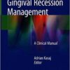 Gingival Recession Management: A Clinical Manual 1st ed. 2018 Edition PDF