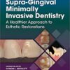 Supra-Gingival Minimally Invasive Dentistry: A Healthier Approach to Esthetic Restorations 1st Edition PDF