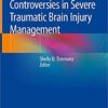 Controversies in Severe Traumatic Brain Injury Management 1st ed. 2018 Edition PDF