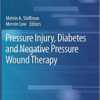 Pressure Injury, Diabetes and Negative Pressure Wound Therapy (Recent Clinical Techniques, Results, and Research in Wounds (3)) 1st ed. 2020 Edition PDF