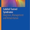 Cubital Tunnel Syndrome: Diagnosis, Management and Rehabilitation 1st ed. 2019 Edition PDF