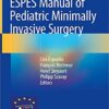 ESPES Manual of Pediatric Minimally Invasive Surgery 1st ed. 2019 Edition PDF