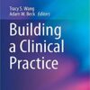 Building a Clinical Practice (Success in Academic Surgery) 1st ed. 2020 Edition PDF