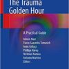 The Trauma Golden Hour: A Practical Guide 1st ed. 2020 Edition PDF