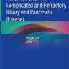 Advanced ERCP for Complicated and Refractory Biliary and Pancreatic Diseases 1st ed. 2020 Edition PDF