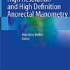High Resolution and High Definition Anorectal Manometry 1st ed. 2020 Edition PDF