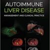 Autoimmune Liver Disease: Management and Clinical Practice 1st Edition PDF