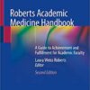 Roberts Academic Medicine Handbook: A Guide to Achievement and Fulfillment for Academic Faculty 2nd ed. 2020 Edition PDF