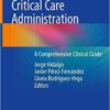 Critical Care Administration: A Comprehensive Clinical Guide 1st ed. 2020 Edition PDF