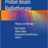 Proton Beam Radiotherapy: Physics and Biology 1st ed. 2020 Edition PDF