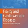 Frailty and Cardiovascular Diseases: Research into an Elderly Population (Advances in Experimental Medicine and Biology (1216)) 1st ed. 2020 Edition PDF