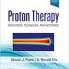 Proton Therapy: Indications, Techniques and Outcomes 1st Edition PDF
